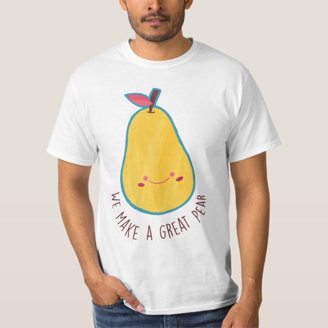 we make a great pear T-Shirt (Front)