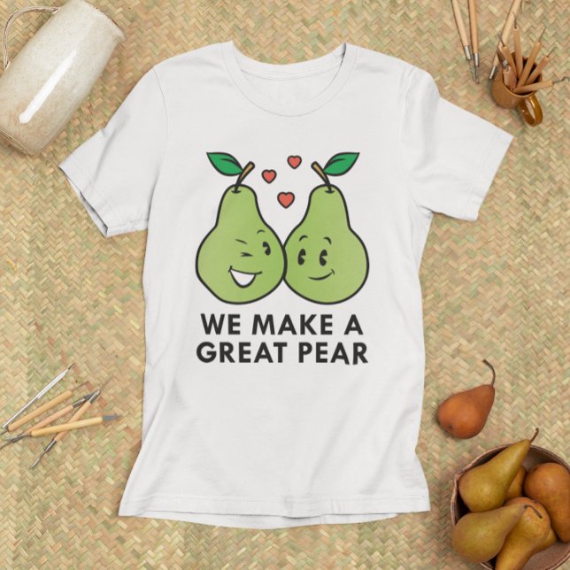 We Make A Great Pear T-Shirt (we make a great pear t-shirt)