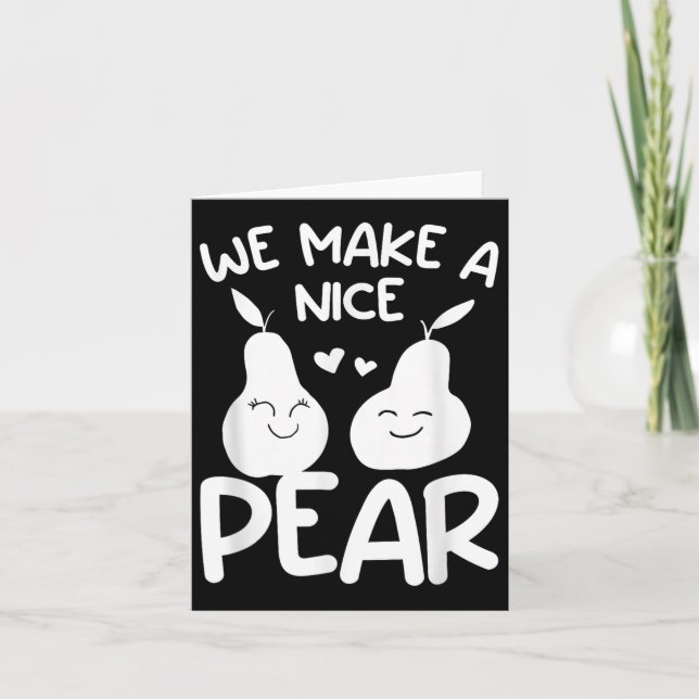 We Make A Nice Pear Wedding Proposal Marriage Brid Card (Front)