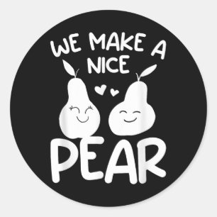 We Make A Nice Pear Wedding Proposal Marriage Brid Classic Round Sticker