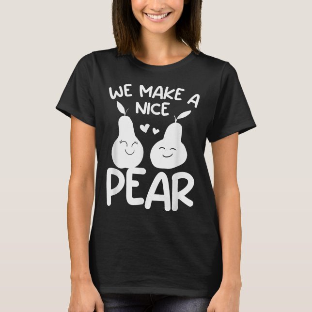 We Make A Nice Pear Wedding Proposal Marriage Brid T-Shirt (Front)