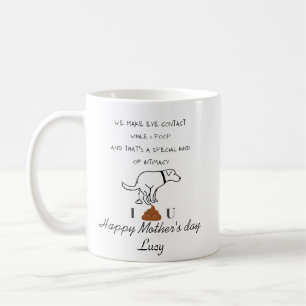 We make eye contact while I poop Mother's day Coffee Mug