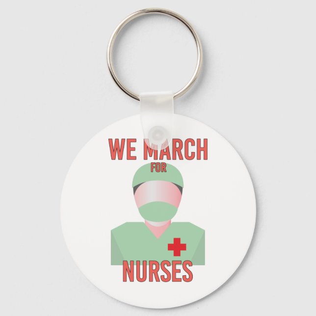 We March for Nurses -  Cute Nurse Scrubs Key Ring (Front)