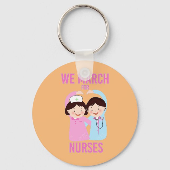 We March for Nurses - Funny Cute Cartoon Nurse Key Ring (Front)