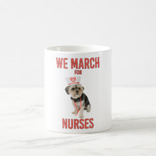 We March for Nurses - Funny Dog Nurse Coffee Mug