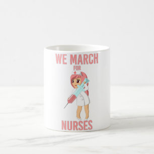 We March for Nurses - Gorgeous Nurse Cute Coffee Mug