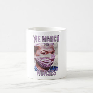 We March for Nurses -  Neat Colourful Nurse Coffee Mug