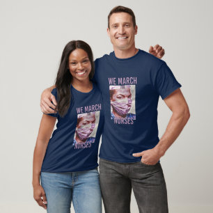 We March for Nurses - Neat Colourful Nurse T-Shirt