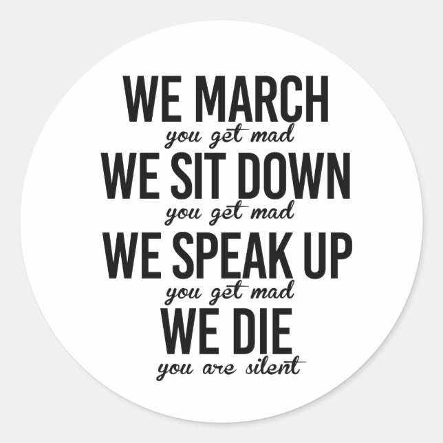 We march We sit down We speak up Classic Round Sticker (Front)