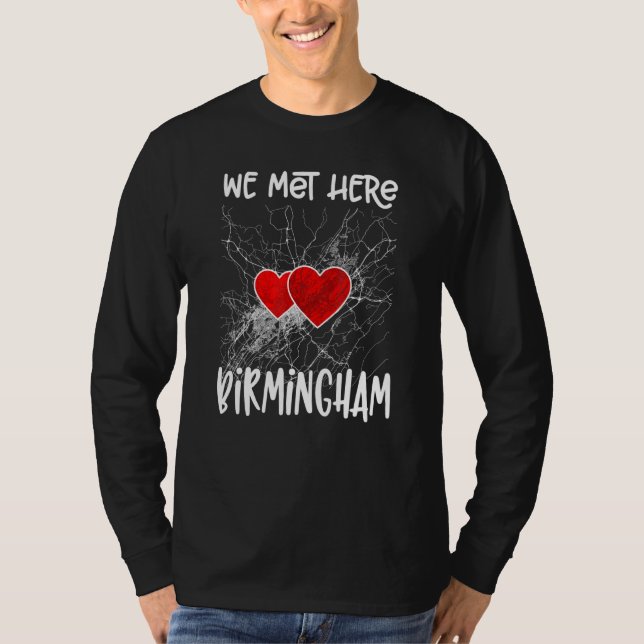 We Met Here Birmingham Alabama Hearted Map T-Shirt (Front)