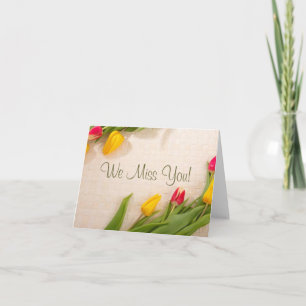 We miss you! card