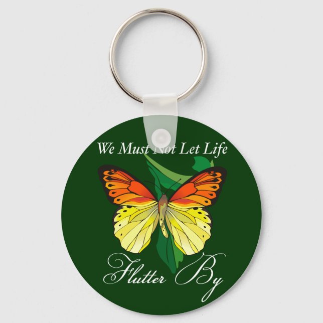 We Must Not Let Life Flutter By Key Ring (Front)