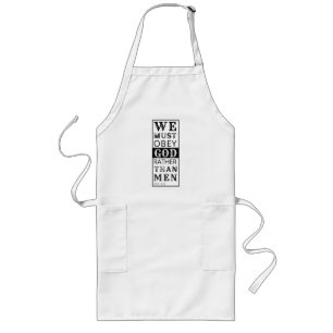 we must obey God rather than men Acts 5:29 Long Apron