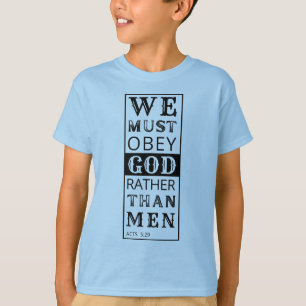 we must obey God rather than men Acts 5:29 T-Shirt