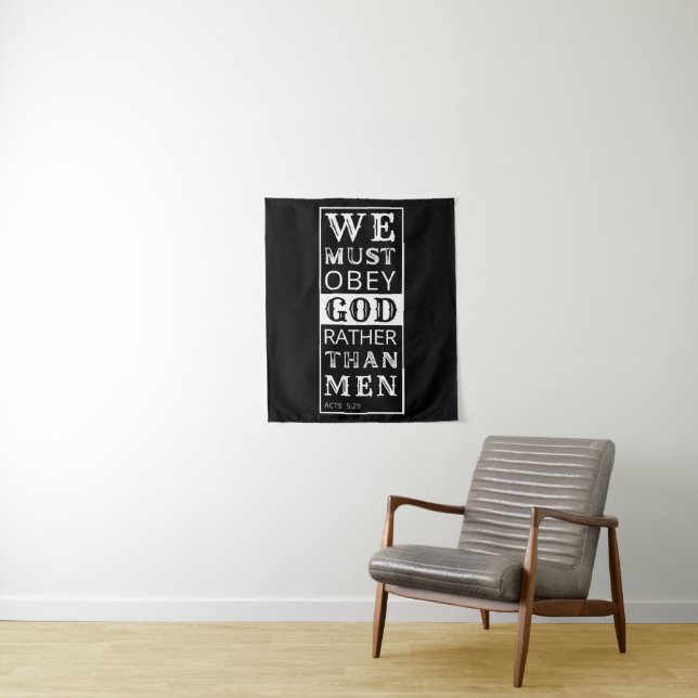 we must obey God rather than men Tapestry (In Situ)