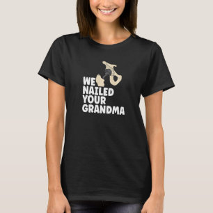 We Nailed Your Grandma  Ortho Hip Surgery Scrub Te T-Shirt