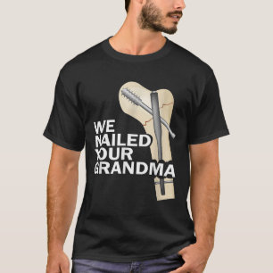 We Nailed Your Grandma Scrub Tech Grandma Ortho Hi T-Shirt