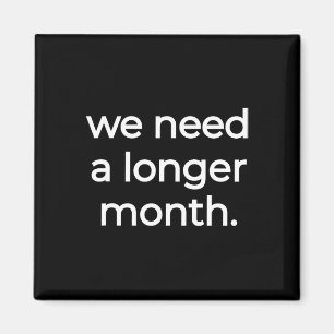 We Need A Longer Month - Black History Month  Magnet