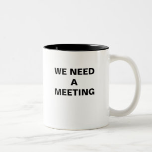 WE NEED A MEETING Two-Tone COFFEE MUG