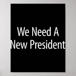 We Need A New President -  Poster