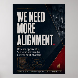 We Need More Alignment Leadership Satire Poster