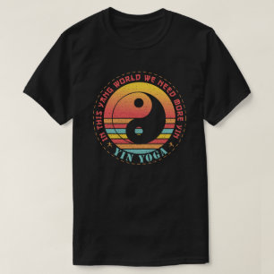 We Need More Yin Yoga T-Shirt