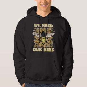 WE NEED OUR BEES-Earth Day, Save The Bees, Climate Hoodie