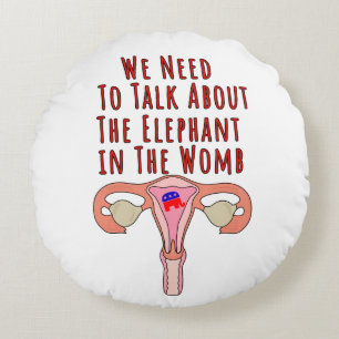 We Need to Talk About The Elephant In The Womb Round Cushion