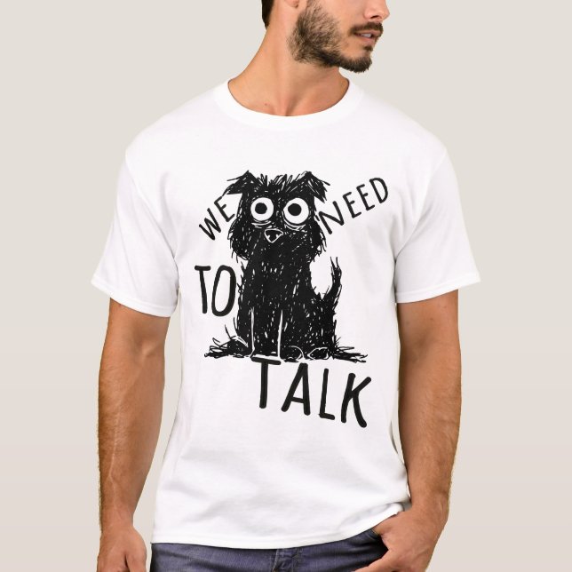 We Need to Talk T-Shirt (Front)