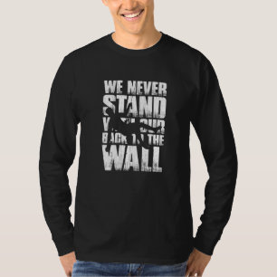We Never Stand With Our Back To The Wall Mountaine T-Shirt