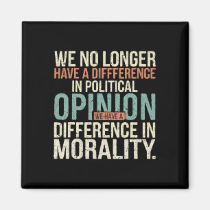 We No Longer Have A Difference In Political Opinio Magnet