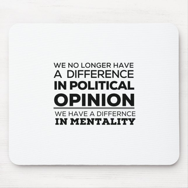 We No Longer Have A Difference In PoliticalOpinion Mouse Pad (Front)