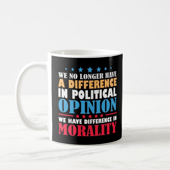 We No Longer Have Difference In Political Opinion Coffee Mug (Left)