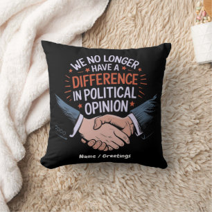 We No Longer Have Difference in Political Opinion Cushion