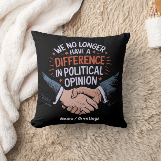 We No Longer Have Difference in Political Opinion Cushion