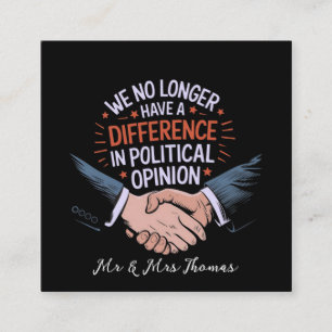 We No Longer Have Difference in Political Opinion Square Business Card