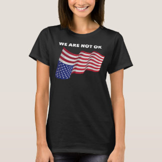 We Not Ok USA Flag Upside Down T-Shirt
