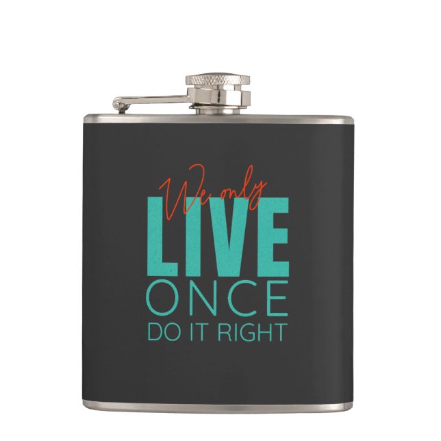 We Only Live Once Do It Right Quote Motivation Hip Flask (Front)