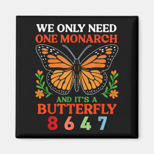 We Only One Monarch And Its A Butterfly 8647 Funny Magnet