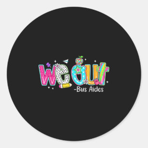 We Out Bus Aides Happy Last Day Of School  Classic Round Sticker