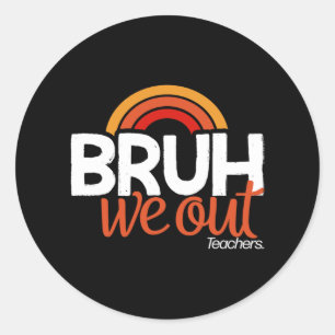 We Out End Of School Year Last Day Of School Teach Classic Round Sticker