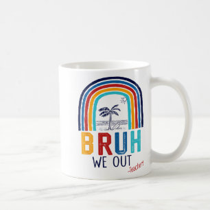 We Out End Of School Year Last Day Of School Teach Coffee Mug