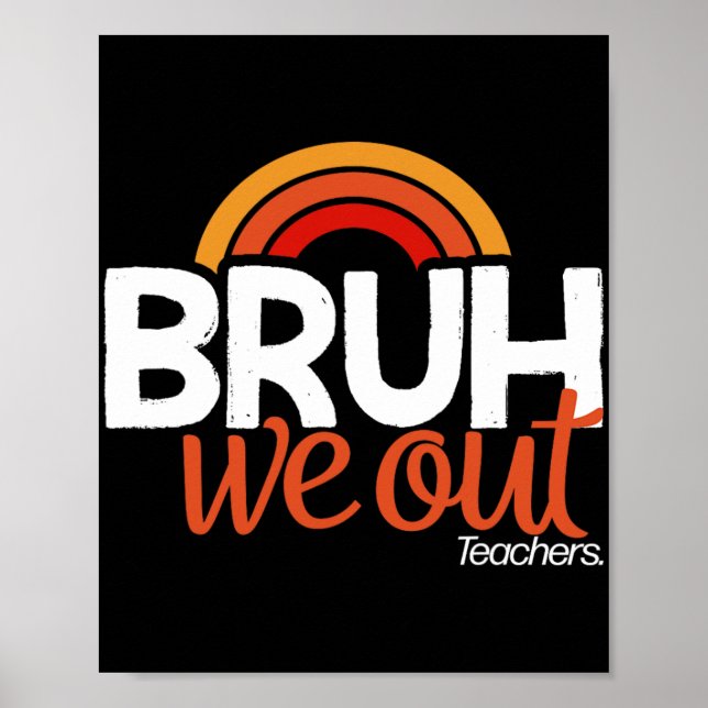 We Out End Of School Year Last Day Of School Teach Poster (Front)