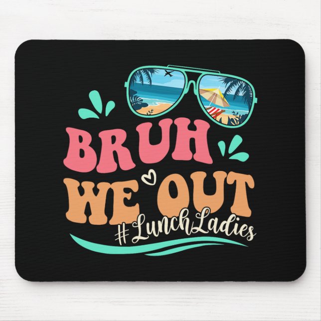We Out Funny Last Day Of School Lunch Lady Summer  Mouse Pad (Front)