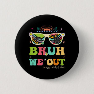 We Out Funny Last Day Of School Teacher Boy Girl S 6 Cm Round Badge