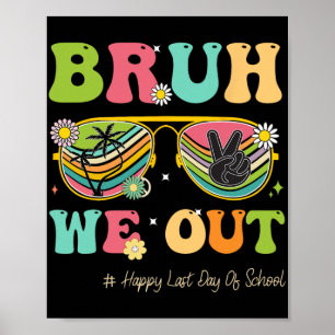 We Out Funny Last Day Of School Teacher Boy Girl S Poster