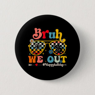 We Out Happy Last Day Of School Teacher Boy Girl S 6 Cm Round Badge