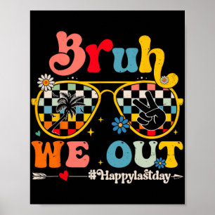 We Out Happy Last Day Of School Teacher Boy Girl S Poster