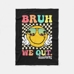 We Out Happy Last Day Of School Teacher Student Su Fleece Blanket