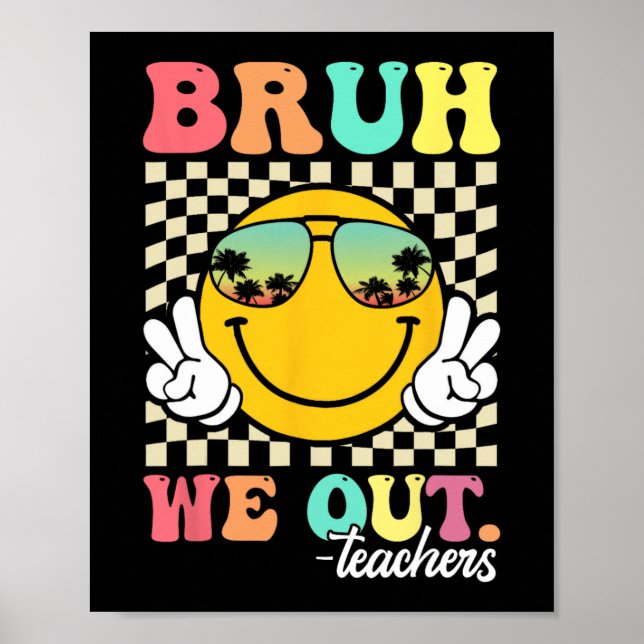 We Out Happy Last Day Of School Teacher Student Su Poster (Front)
